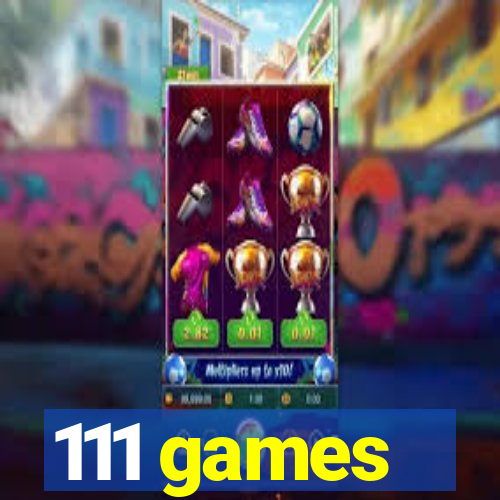 111 games